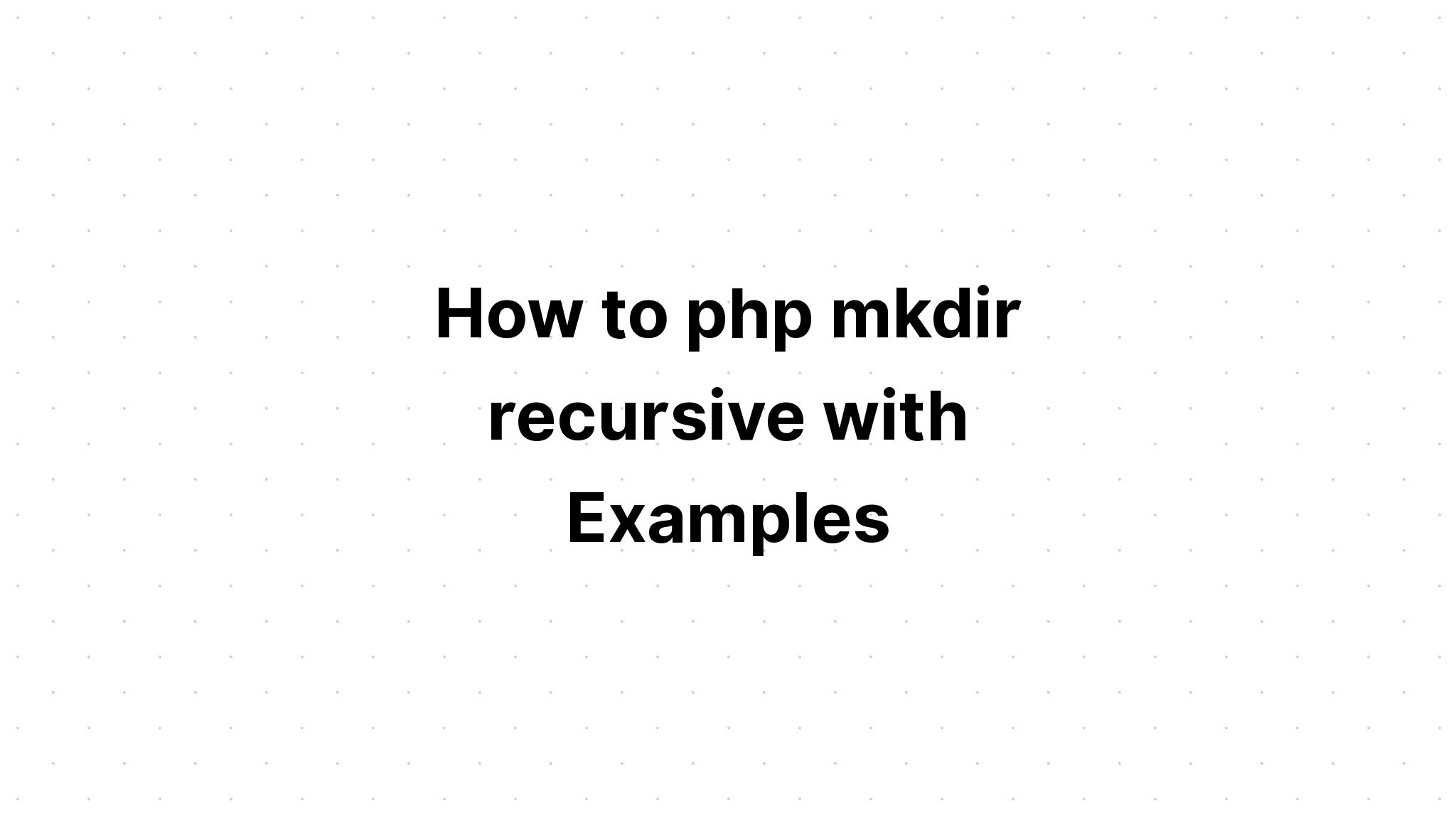 Cách đệ quy php mkdir với các ví dụ